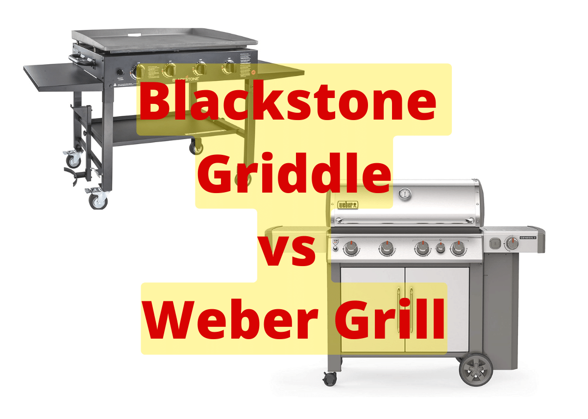 Blackstone Griddle Vs Weber Grill-Which Is Better And Why? - University ...