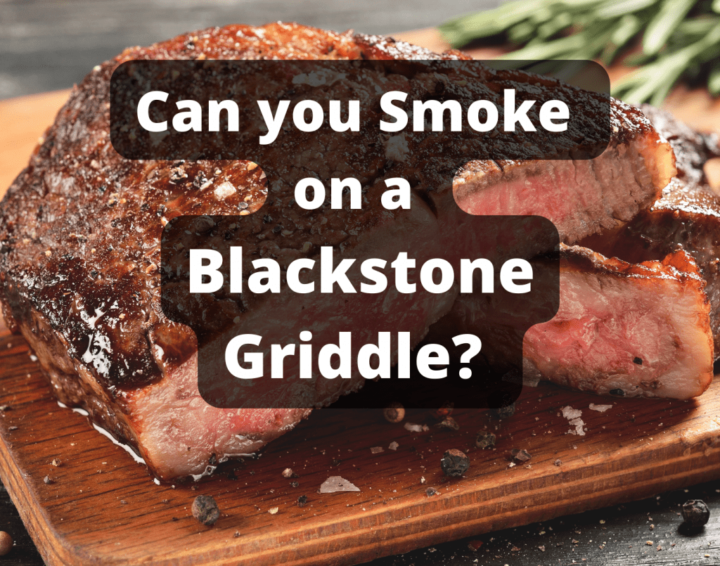 Can You Smoke on a Blackstone Griddle? Yes, Use these Methods