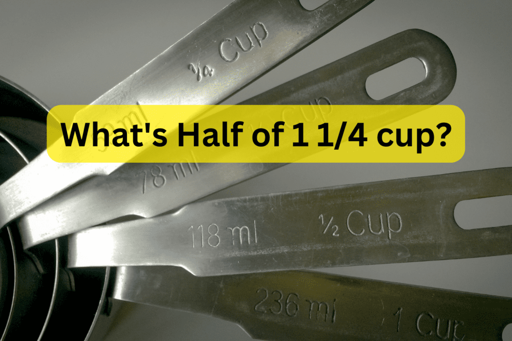 what-is-half-of-1-1-4-cup-complete-conversion-chart-for-you